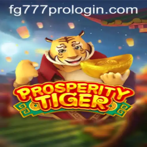 Exploring ProsperityTiger: A Comprehensive Guide to FG777 Pro Login and Gameplay